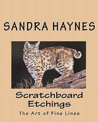 Scratchboard Etchings: The Art of Fine Lines by Haynes, Sandra