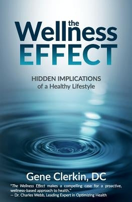 The Wellness Effect: Hidden Implications of a Healthy Lifestyle by Clerkin DC, Gene