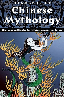 Handbook of Chinese Mythology by Yang, Lihui