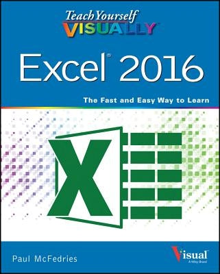 Teach Yourself Visually Excel 2016 by McFedries, Paul