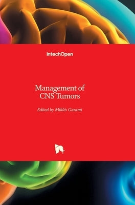 Management of CNS Tumors by Garami, Miklos