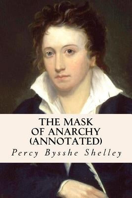 The Mask of Anarchy (annotated) by Shelley, Percy Bysshe