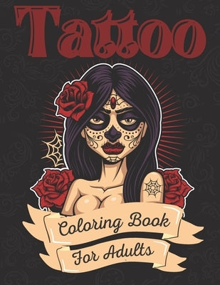 Tattoo Coloring Book For Adults: Ultimate Tattoo Coloring Book For Beginners With Beautiful Modern Tattoo Designs by Williams, Victoria