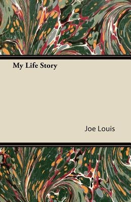 My Life Story by Louis, Joe