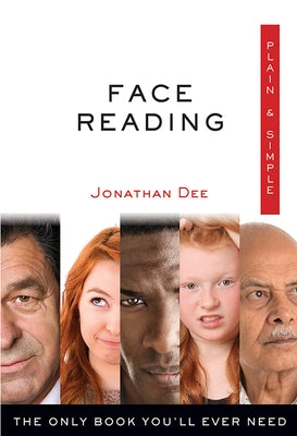 Face Reading Plain & Simple: The Only Book You'll Ever Need by Dee, Jonathan