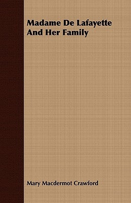 Madame de Lafayette and Her Family by Crawford, Mary Macdermot