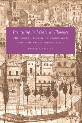 Preaching in Medieval Florence by Lesnick, Daniel R.