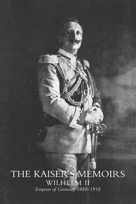 Kaiser's Memoirs by Wilhelm, Thomas R.