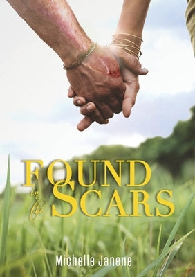 Found in the Scars by Janene, Michelle