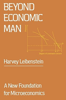 Beyond Economic Man: A New Foundation for Microeconomics by Leibenstein, Harvey