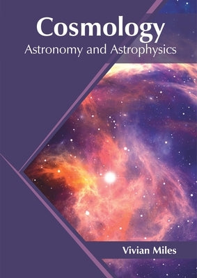 Cosmology: Astronomy and Astrophysics by Miles, Vivian