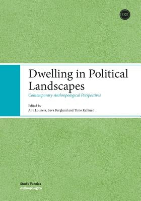 Dwelling in Political Landscapes by Kallinen, Timo