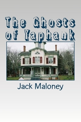 The Ghosts of Yaphank by Maloney, Jack