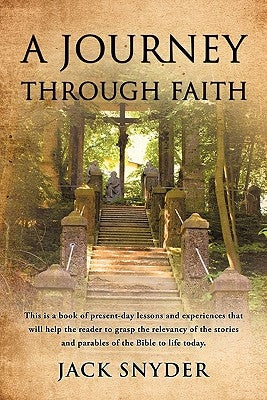 A Journey Through Faith by Snyder, Jack