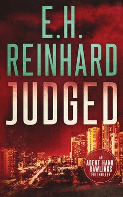 Judged: An Agent Hank Rawlings FBI Thriller, Book 4 by Reinhard, E. H.