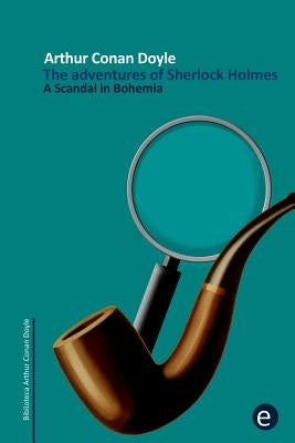 A Scandal in Bohemia: The adventures of Sherlock Holmes by Fresneda, Rubén