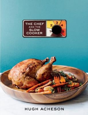 The Chef and the Slow Cooker: A Cookbook by Acheson, Hugh