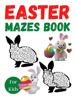 Easter Mazes Book For Kids: Easter Themed Activity Book for Girls Age 4-8 - Easter Mazes Puzzles and Coloring Book for Little Girls - Great Easter by Coloring, Trendy
