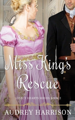 Miss King's Rescue: A Regency Romance by Harrison, Audrey