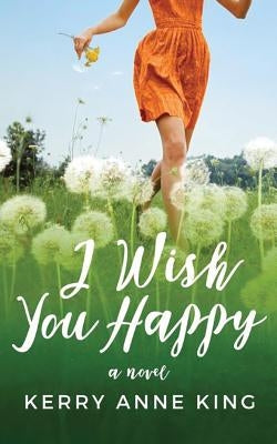 I Wish You Happy by King, Kerry Anne