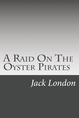 A Raid On The Oyster Pirates by London, Jack
