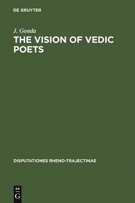 The Vision of Vedic Poets by Gonda, J.