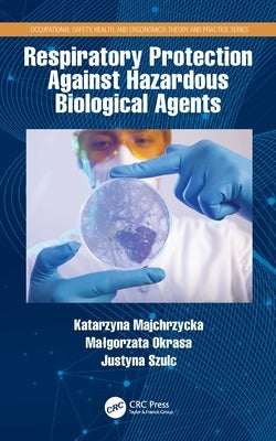 Respiratory Protection Against Hazardous Biological Agents by Majchrzycka, Katarzyna