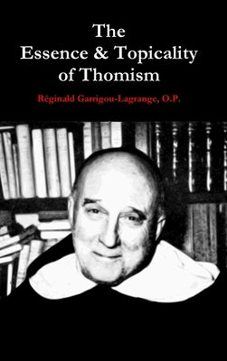 The Essence & Topicality of Thomism by Garrigou-Lagrange, O. P. Réginald