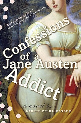 Confessions of a Jane Austen Addict by Rigler, Laurie Viera
