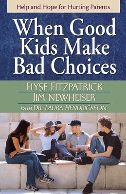 When Good Kids Make Bad Choices by Fitzpatrick, Elyse