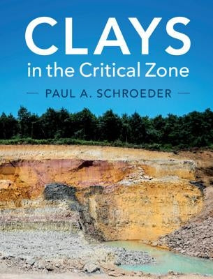 Clays in the Critical Zone by Schroeder, Paul A.