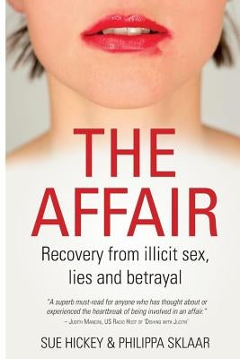 The Affair: Recover from illicit sex, lies and betrayal by Sklaar, Philippa