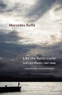 Like the Rains Come. Selected Poems 1987-2006 by Roffé, Mercedes