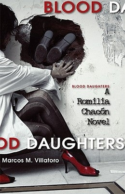 Blood Daughters: A Romilia Chacon Novel: A Romilia Chacon Novel by Villatoro, Marcos M.