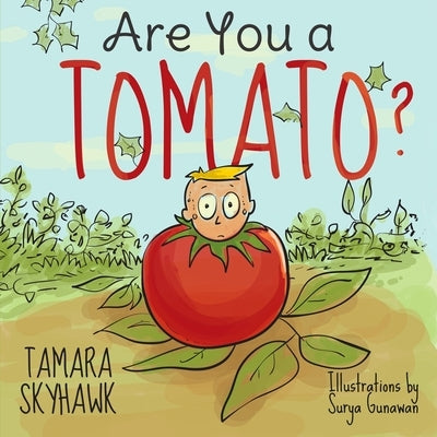 Are You a Tomato?: A Silly Book to Teach Kids About Self Awareness and Self Identity, so They Learn Self Love and How to Deal with Bullyi by Skyhawk, Tamara