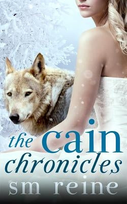 The Cain Chronicles by Reine, S. M.