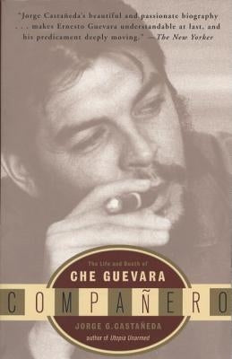 Companero: The Life and Death of Che Guevara by Castañeda, Jorge G.