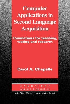 Computer Applications in Second Language Acquisition by Chapelle, Carol a.