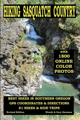 Hiking Sasquatch Country: Best Hikes In Southern Oregon by Swanson, Gary