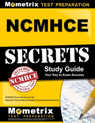 Ncmhce Secrets Study Guide: Ncmhce Exam Review for the National Clinical Mental Health Counseling Examination by Ncmhce Exam Secrets Test Prep