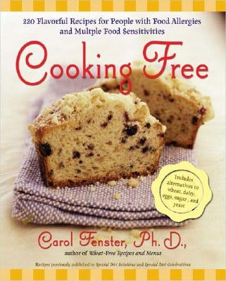 Cooking Free: 220 Flavorful Recipes for People with Food Allergies and Multiple Food Sensitivi by Fenster, Carol