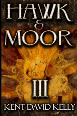 Hawk & Moor: Book 3 - Lands and Worlds Afar by Kelly, Kent David