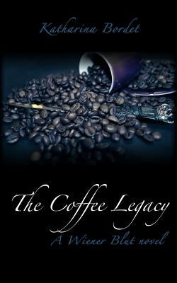 The Coffee Legacy: Wiener Blut Book 1 by Bordet, Katharina