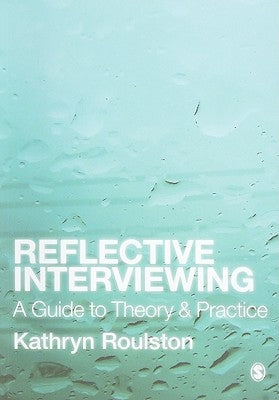 Reflective Interviewing by Roulston, Kathy