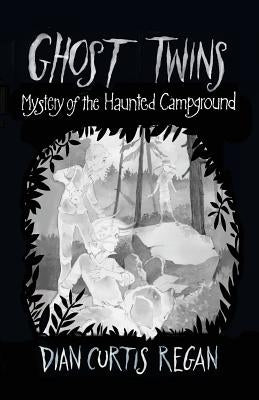 Ghost Twins: Mystery of the Haunted Campground by Curtis Regan, Dian