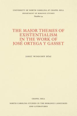 The Major Themes of Existentialism in the Work of José Ortega Y Gasset by Díaz, Janet Winecoff