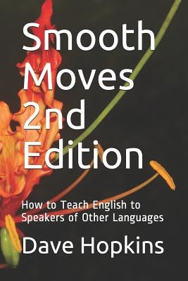 Smooth Moves 2nd Edition: How to Teach English to Speakers of Other Languages by Serbinova, Valentina