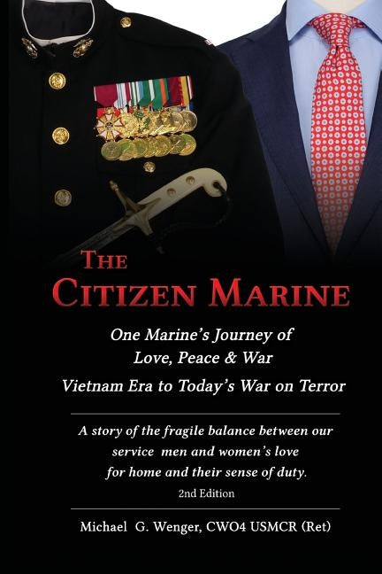 The Citizen Marine: One Marine's Journey of Love, Peace, and War by Wenger, Michael G.