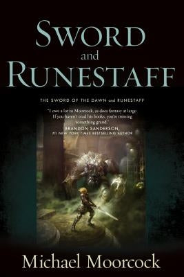 Sword and Runestaff: The Sword of the Dawn and the Runestaff by Moorcock, Michael