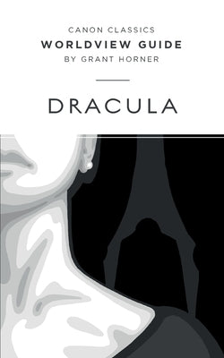 Worldview Guide for Dracula by Horner, Grant